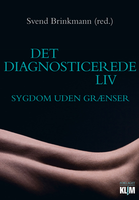 Svend Brinkmann (red): Det diagnosticerede liv - sygdom uden grænser