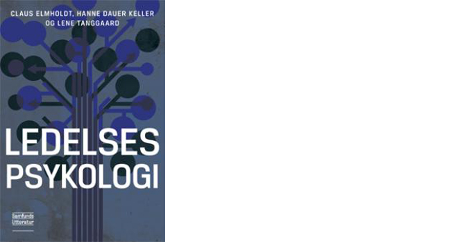 Ny bog af Claus Elmholdt, Hanne Dauer Keller og Lene Tanggaard: Ledelsespsykologi