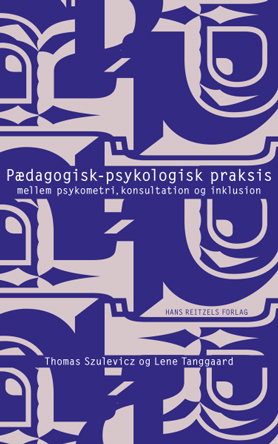 Ny bog af Thomas Szulevicz og Lene Tanggaard: Pædagogisk-psykologisk praksis mellem psykometri, konsultation og inklusion